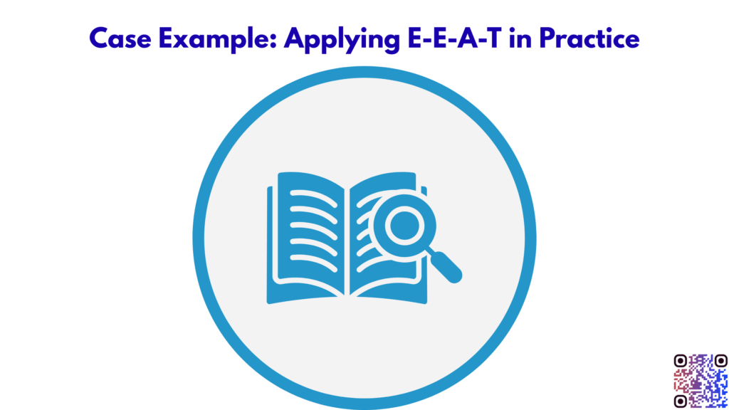 Case Example: Applying E-E-A-T in Practice