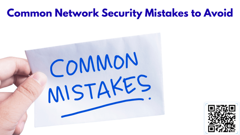 Common Network Security Mistakes to Avoid