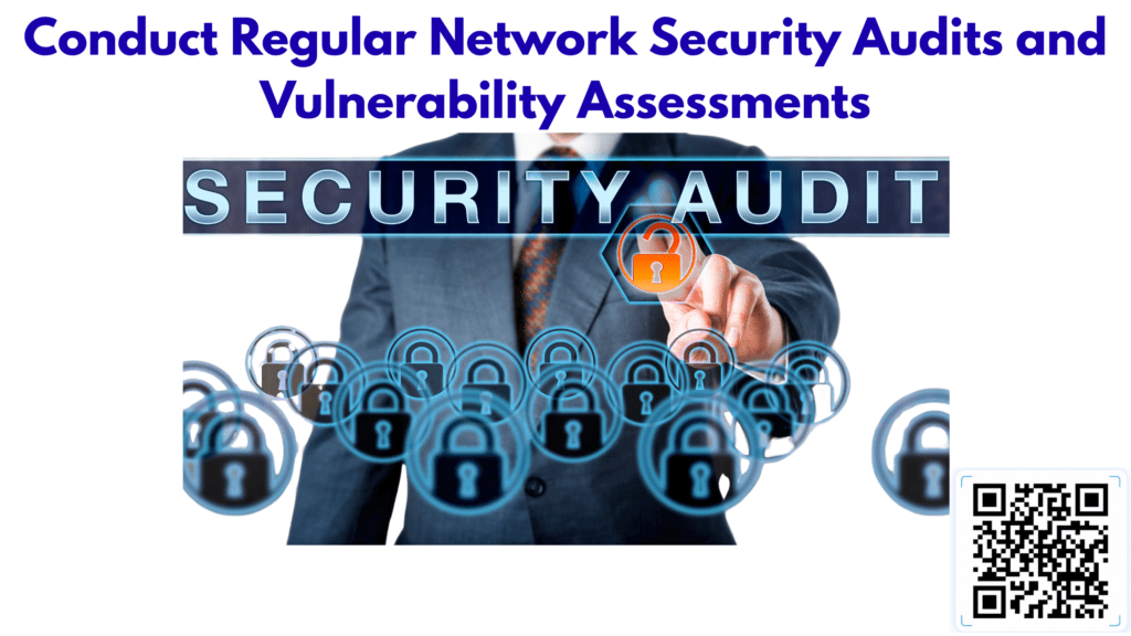 Conduct Regular Network Security Audits and Vulnerability Assessments