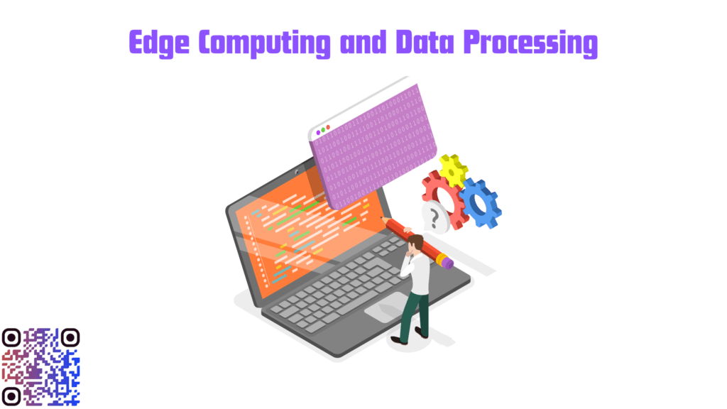 Edge Computing and Data Processing