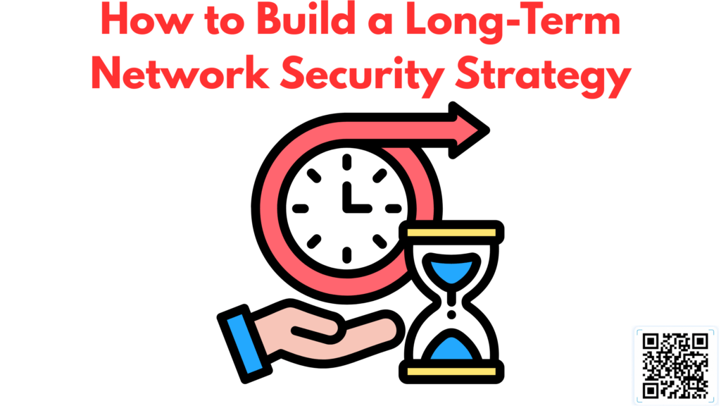 How to Build a Long-Term Network Security Strategy