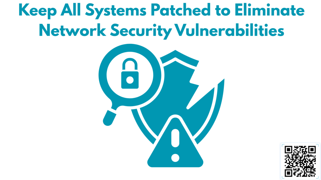 Keep All Systems Patched to Eliminate Network Security Vulnerabilities