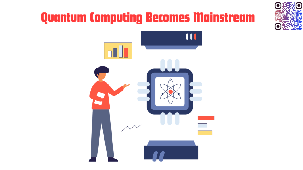 Quantum Computing Becomes Mainstream